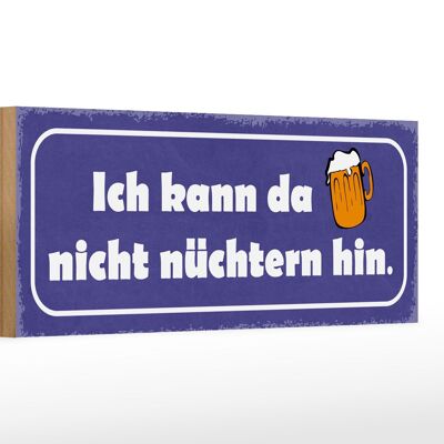 Holzschild Spruch 27x10cm Bier kann da nicht nüchtern hin