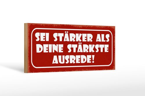 Holzschild Spruch 27x10cm sei stärker als stärkste Ausrede