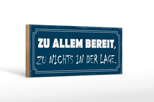 Holzschild Spruch 27x10cm zu allem bereit zu nichts in der