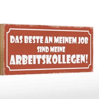 Holzschild Spruch 27x10cm beste an Job sind Arbeitskollege