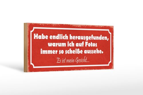 Holzschild Spruch 27x10cm auf Fotos immer scheiße aussehe