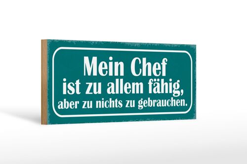 Holzschild Spruch 27x10cm mein Chef ist zu allem fähig