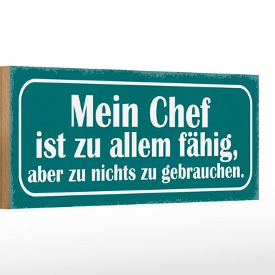 Holzschild Spruch 27x10cm mein Chef ist zu allem fähig