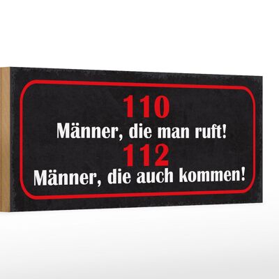 Holzschild Spruch 27x10cm 110 Männer ruft 112 auch kommen