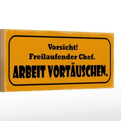 Holzschild Spruch 27x10cm Vorsicht freilaufender Chef Arbeit vortäuschen