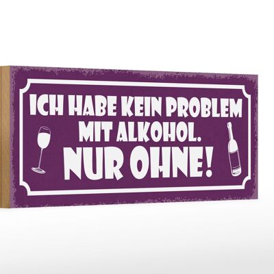 Holzschild Spruch 27x10cm kein Problem nur ohne