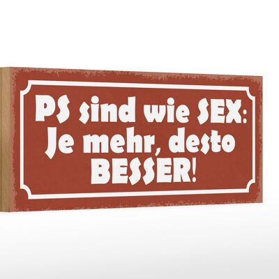 Holzschild Spruch 27x10cm PS sind wie Sex je mehr desto