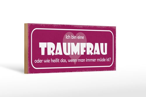 Holzschild Spruch 27x10cm ich bin eine Traumfrau oder wie