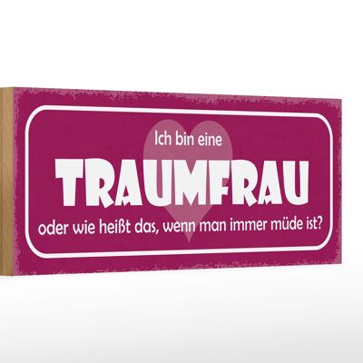 Holzschild Spruch 27x10cm ich bin eine Traumfrau oder wie