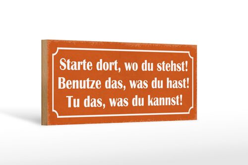 Holzschild Spruch 27x10cm starte dort wo du stehst