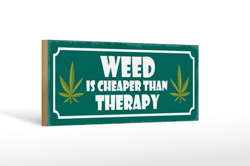 Holzschild Spruch 27x10cm weed is cheaper than therapy