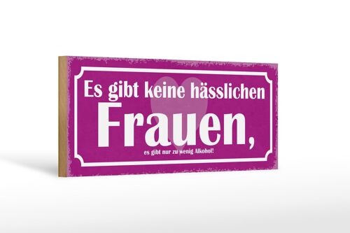 Holzschild Spruch 27x10cm es gibt keine hässlichen Frauen