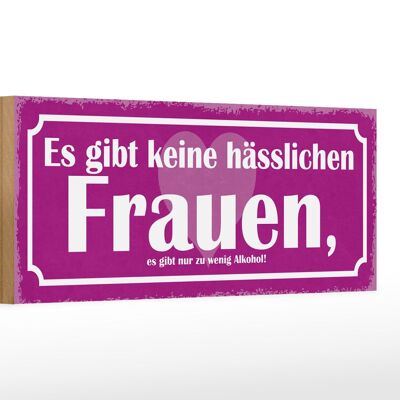 Holzschild Spruch 27x10cm es gibt keine hässlichen Frauen