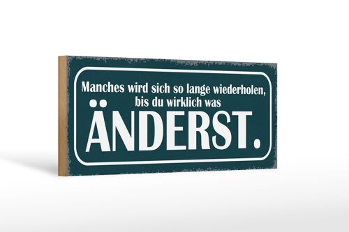 Holzschild Spruch 27x10cm wiederholen bis du was änderst