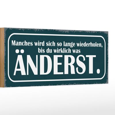 Holzschild Spruch 27x10cm wiederholen bis du was änderst