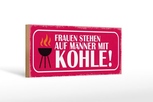 Holzschild Spruch 27x10cm Frauen stehen auf Männer Kohle