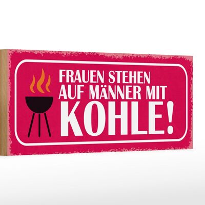 Holzschild Spruch 27x10cm Frauen stehen auf Männer Kohle