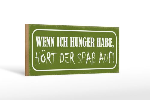 Holzschild Spruch 27x10cm wenn ich Hunger hört Spaß auf