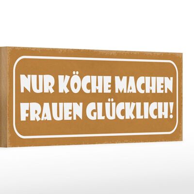 Cartello in legno con scritta 27x10 cm Gli chef rendono felici le donne