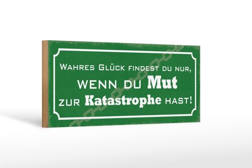 Holzschild Spruch 27x10cm wahres Glück wenn du Mut hast