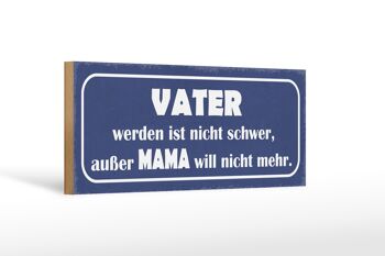 Panneau en bois disant 27x10cm Père pas difficile sauf maman 1