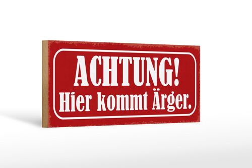 Holzschild Hinweis 27x10cm Achtung hier kommt Ärger