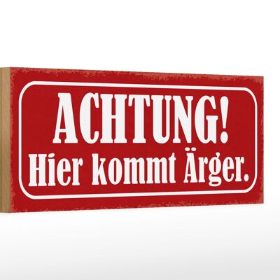 Holzschild Hinweis 27x10cm Achtung hier kommt Ärger