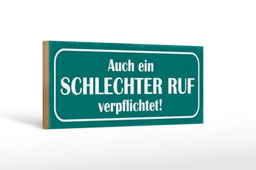 Holzschild Spruch 27x10cm auch schlechter Ruf verpflichtet