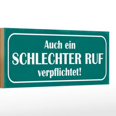 Holzschild Spruch 27x10cm auch schlechter Ruf verpflichtet