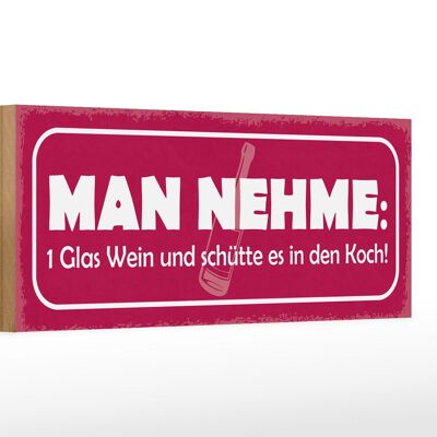 Holzschild Spruch 27x10cm 1 Glas Wein und schütte in Koch