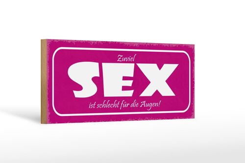 Holzschild Spruch 27x10cm viel Sex ist schlecht für Augen