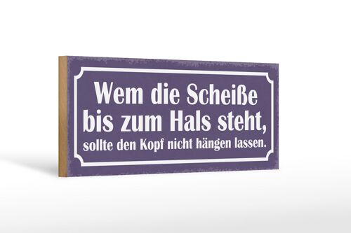 Holzschild Spruch 27x10cm Wem Scheiße bis zum Hals steht