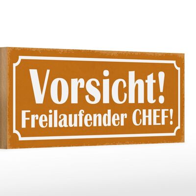Holzschild Spruch 27x10cm Vorsicht freilaufender Chef