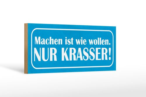 Holzschild Spruch 27x10cm machen wie wollen nur krasser