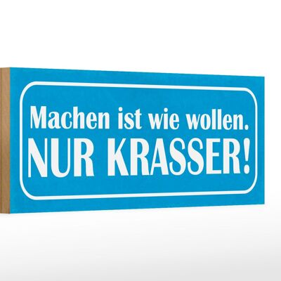 Holzschild Spruch 27x10cm machen wie wollen nur krasser