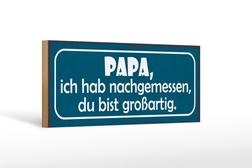 Holzschild Spruch 27x10cm Papa nachgemessen du großartig