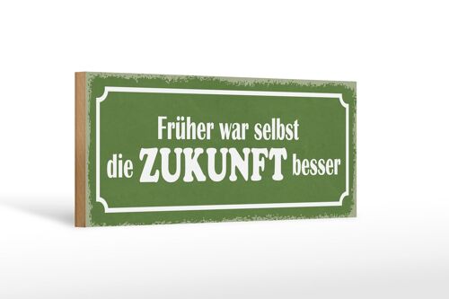 Holzschild Spruch 27x10cm früher war selbst Zukunft besser