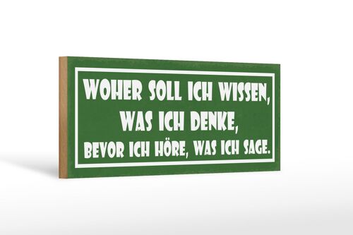 Holzschild Spruch 27x10cm woher soll ich wissen was denke