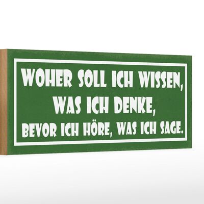 Holzschild Spruch 27x10cm woher soll ich wissen was denke