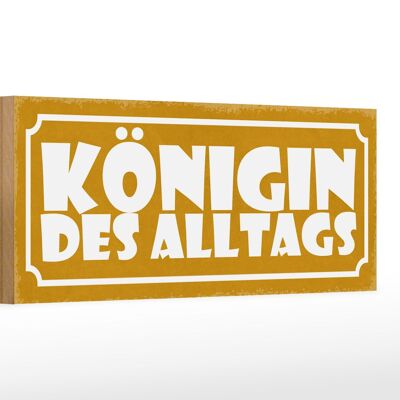 Holzschild Hinweis 27x10cm Königin des Alltags