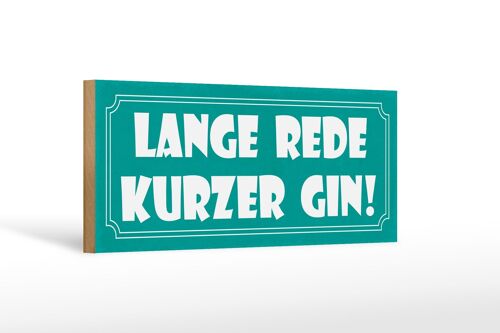 Holzschild Spruch 27x10cm lange Rede kurzer GIN