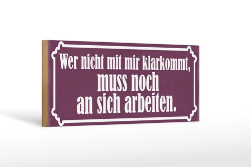 Holzschild Spruch 27x10cm er nicht mit mir klarkommt muss