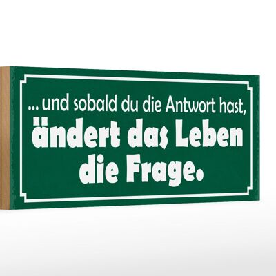 Holzschild Spruch 27x10cm sobald Antwort ändert die Frage