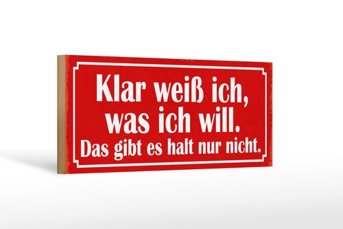 Holzschild Spruch 27x10cm klar weiß ich was ich will das