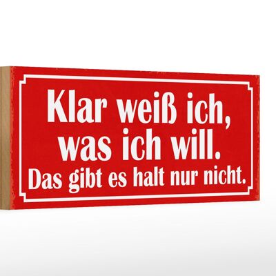 Holzschild Spruch 27x10cm klar weiß ich was ich will das