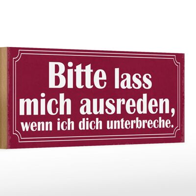 Holzschild Spruch 27x10cm bitte lass mich ausreden wenn