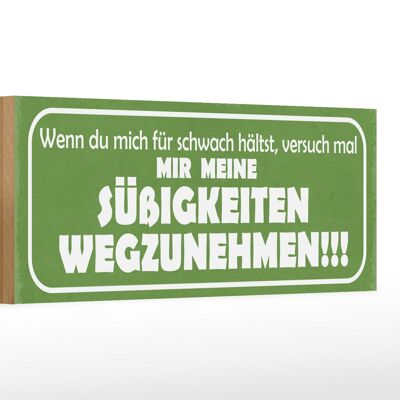 Holzschild Spruch 27x10cm versuch Süßigkeiten wegzunehmen