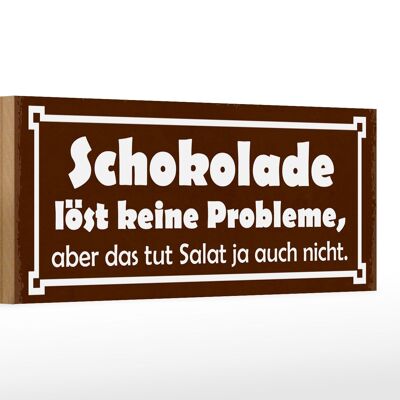 Holzschild Spruch 27x10cm Schokolade löst keine Probleme Salat auch nicht