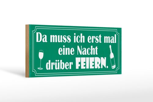 Holzschild Spruch 27x10cm muss erst Nacht drüber feiern