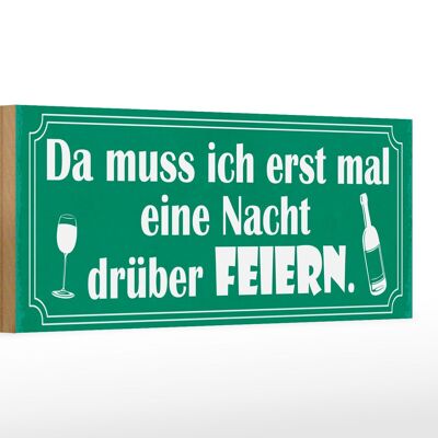 Holzschild Spruch 27x10cm muss erst Nacht drüber feiern